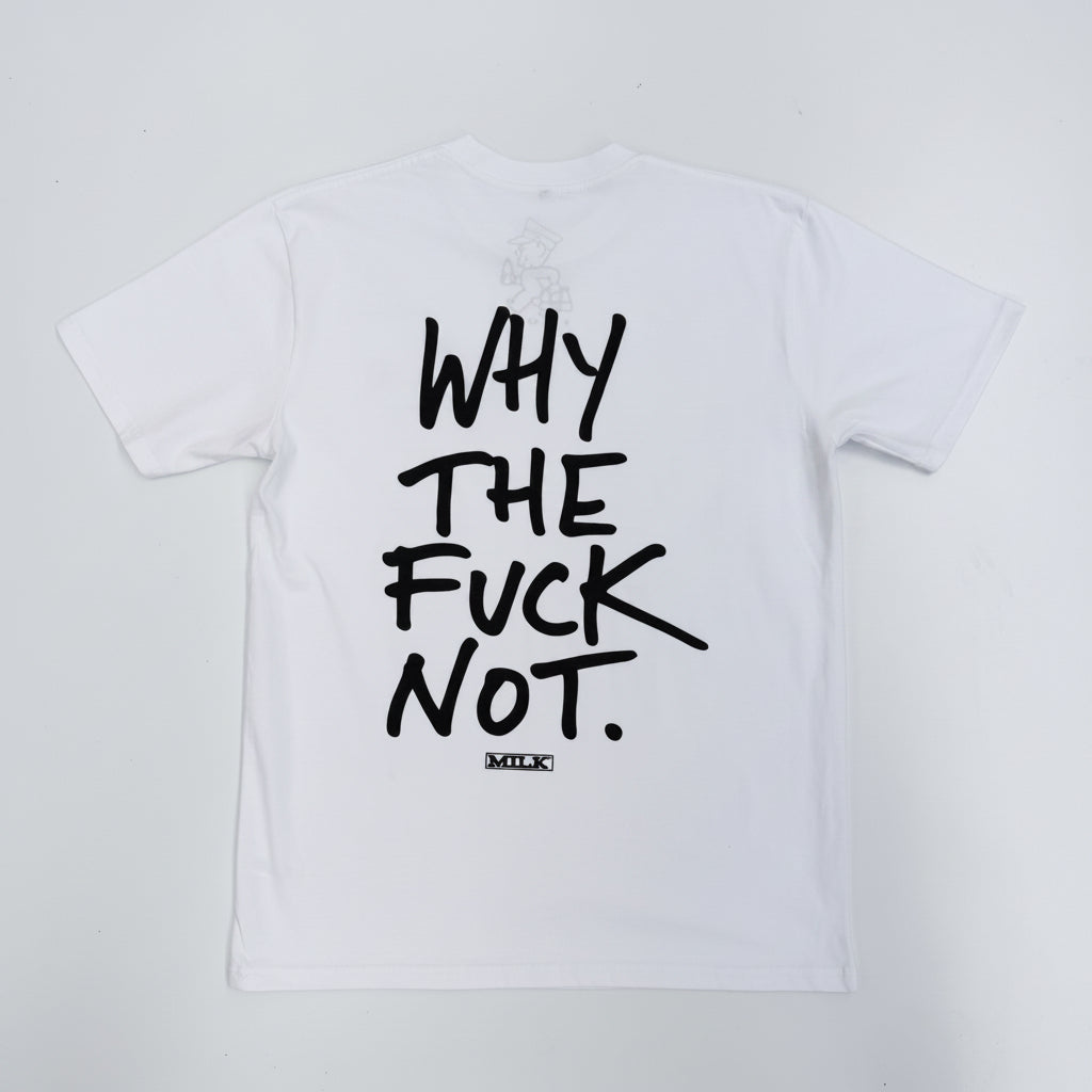 WHY THE FUCK NOT Tee